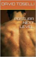POSTURA NEXT LEVEL ; UN PRATICO MANUALE DI GINNASTICA POSTURALE
